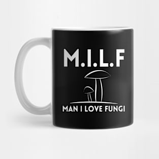 Man I Love Fungi Mug